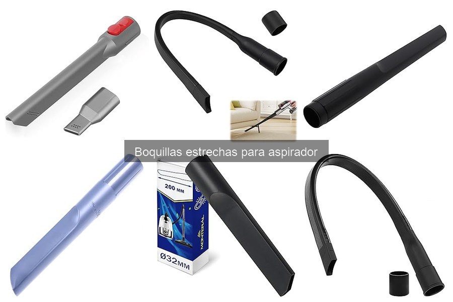 Boquillas estrechas para aspiradores: ¿Son efectivas?